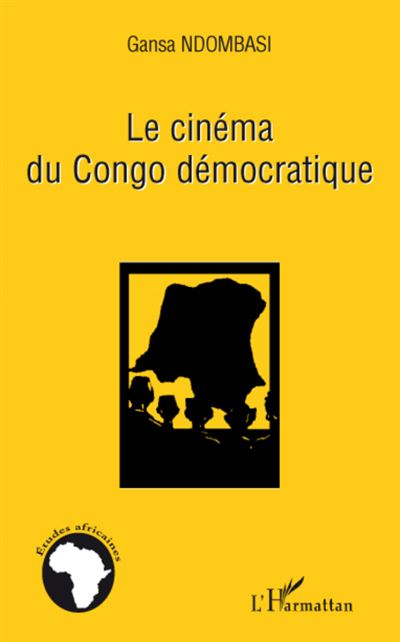 Le cinéma du Congo Démocratique - Gansa Ndombasi - broché