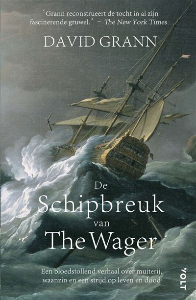 The Wager: A Tale Of Shipwreck, Mutiny And Murder By David