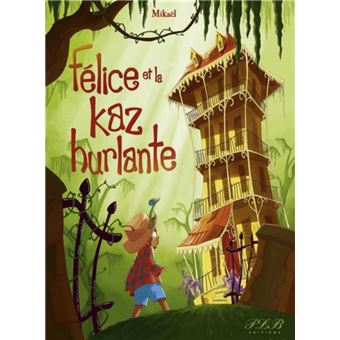 Félice et la kaz hurlante