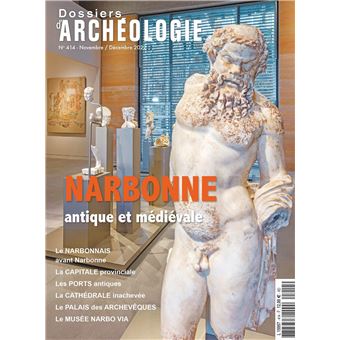 Dossiers d'Archéologie N°414 : Narbonne, antique et médiévale - novembre 2022
