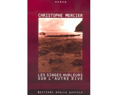 Les singes hurleurs sur l'autre rive - Christophe Mercier - broché