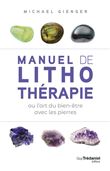 Manuel de lithothérapie ou l'art de soigner avec les pierres