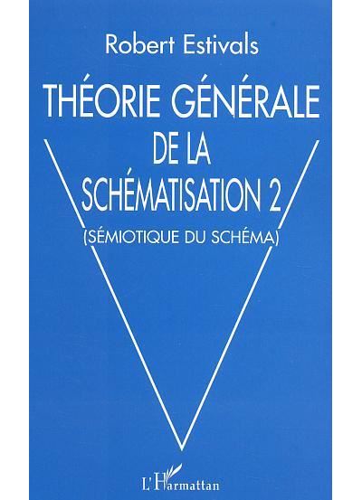 Théorie générale de la schématisation - Robert Estivals - broché