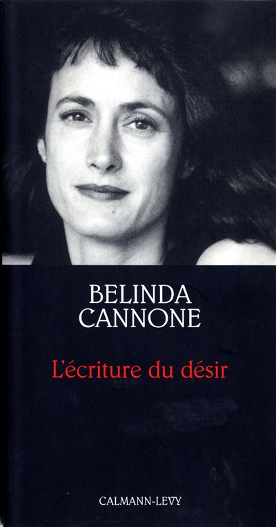 L'Ecriture du désir - Prix de l'Essai de l'Académie Française - Belinda Cannone - broché