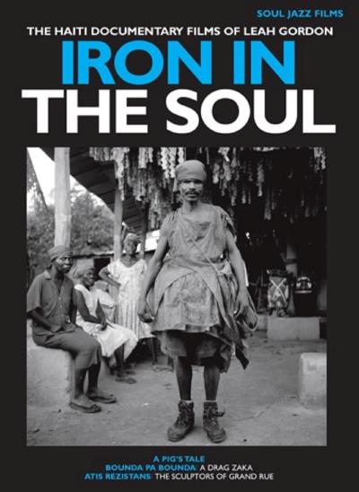 Iron in the soul The Haiti documentary films of Leah Hordon DVD