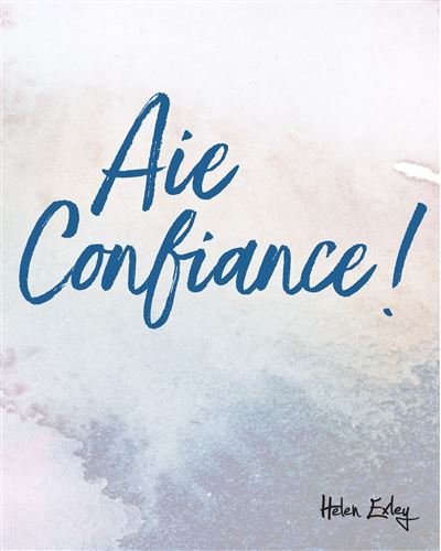 Aie confiance ! - Helen Exley - relié