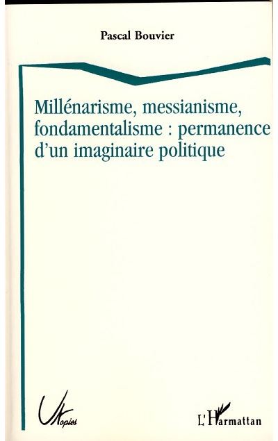 Millénarisme, messianisme, fondamentalisme