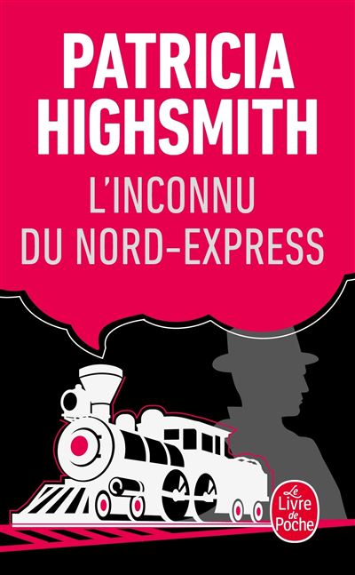 L'Inconnu du Nord-Express - Patricia Highsmith - Poche