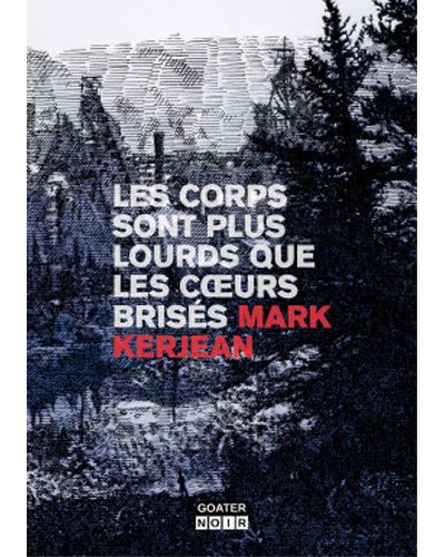 Corps sont plus lourds que les coeurs brisés (Les) - Mark Kerjean - broché