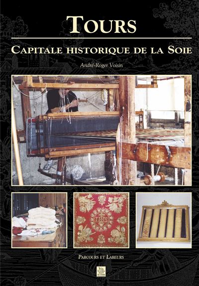 Tours, capitale historique de la soie