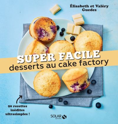 Recettes salées et sucrées avec cake factory: Les petits livres de