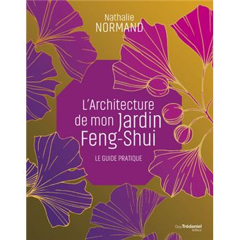L'architecture de mon jardin Feng-Shui - Le guide pratique