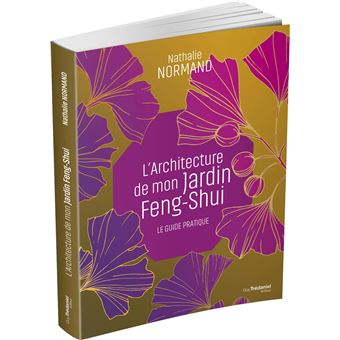 L'architecture de mon jardin Feng-Shui - Le guide pratique