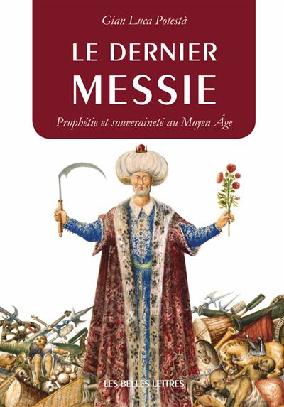 Le dernier messie prophetie et souverainete au moyen age