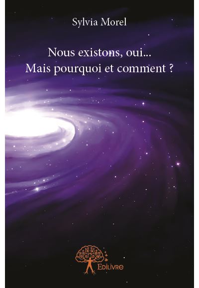 Nous existons, oui... mais pourquoi et comment ?
