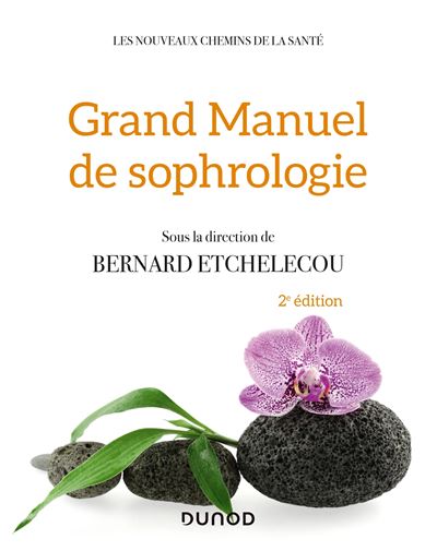 Grand manuel de sophrologie - Une synthèse des différentes techniques, 100 exercices pratiques...