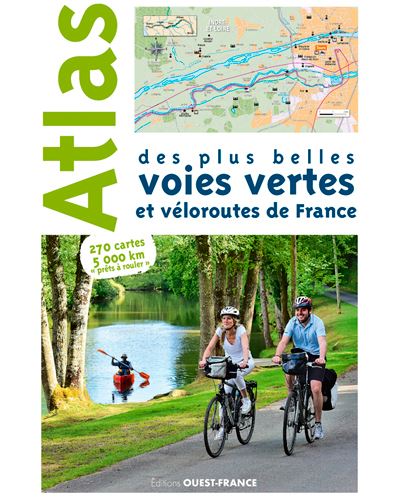 Atlas Des Plus Belles Voies Vertes Et Véloroutes De France Broché