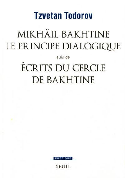 Mikhaîl Bakhtine le principe dialogique Ecrits du Cercle de Bakhtine