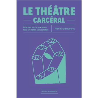 Le théâtre carcéral Relations à soi et aux autres dans un monde sans
