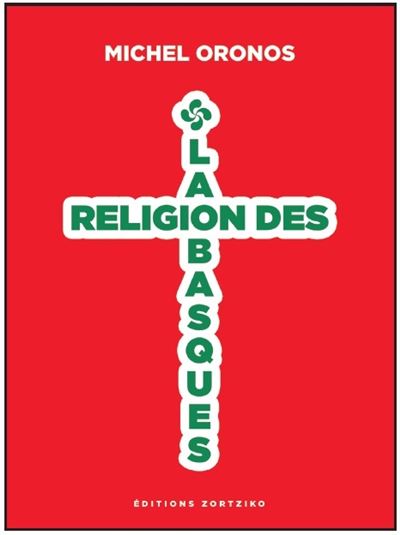 La religion des Basques - Michel Oronos - broché