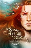 De sang, d'écume et de glace - Tome 2 Légendes