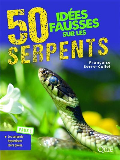 50 idées fausses sur les serpents - Françoise Serre-Collet - broché