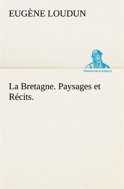 La bretagne paysages et recits