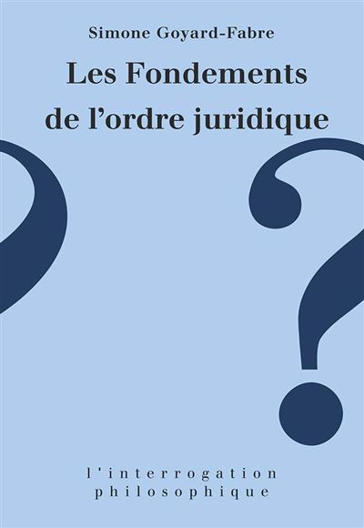 Les fondements de l'ordre juridique - Simone Goyard-Fabre - broché