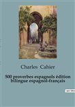 500 proverbios españoles / 500 proverbes espagnols (edición bilingüe)