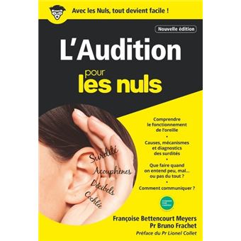 Pour Les Nuls L Audition Poche Pour Les Nuls 2ed Francoise Bettencourt Meyers Bruno Frachet Lionel Collet Poche Achat Livre Ou Ebook Fnac