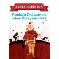 Heath Robinson: Wonderful Contraptions and Extraordinary Inventions
