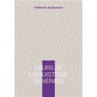 Cours de linguistique générale Oeuvre fondatrice des sciences du