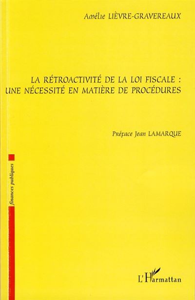 La rétroactivité de la loi fiscale une nécessité en matière