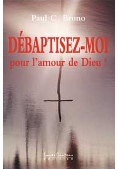 Débaptisez-moi pour l'amour de dieu