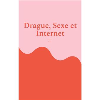 Drague, Sexe et Internet