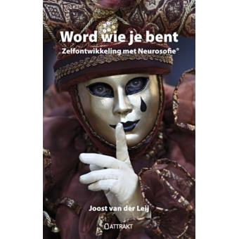 Word Wie Je Bent Zelfontwikkeling Met Neurosofie - Broché - Joost Van ...