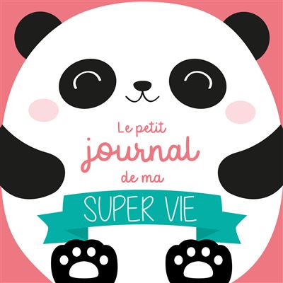 Le petit journal de ma super vie (spécial panda)