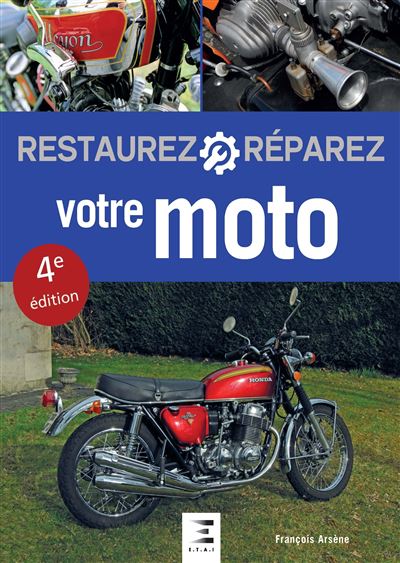 Restaurez, réparez votre moto - François Arsène - broché
