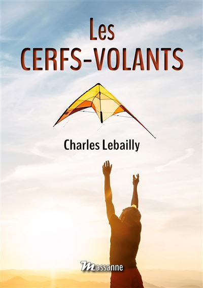 Les cerfs-volants - broché - Charles Lebailly - Achat Livre | fnac