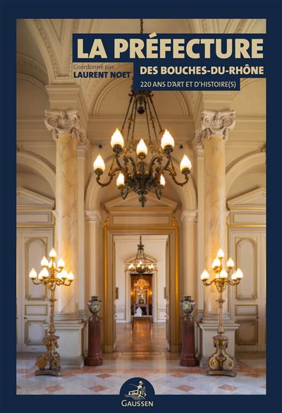 La Préfecture des Bouches-du-Rhône - Laurent Noet - broché