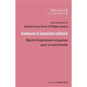 Communs et économie solidaire - Récits d'expériences citoyennes pour un autre monde