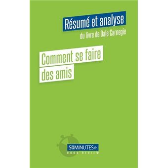 Comment se faire des amis (Résumé et analyse de Dale Carnegie)