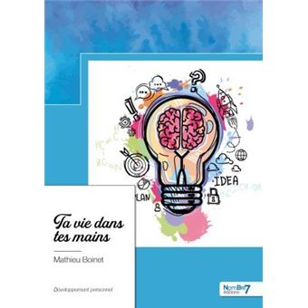 Ta vie dans tes mains