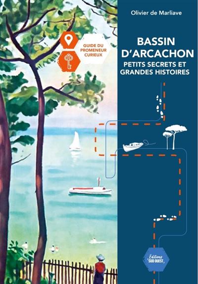 Bassin d'arcachon petits secrets et grandes histoires