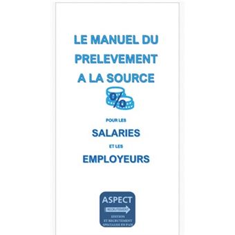 Le manuel du prélèvement à la source pour les salariés et les employeurs