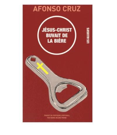 Jésus-Christ buvait de la bière
