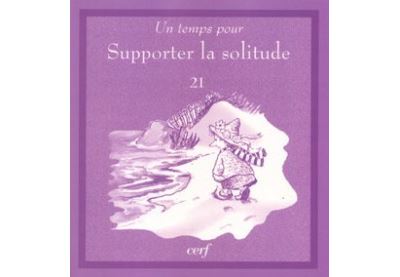 Un temps pour supporter la solitude