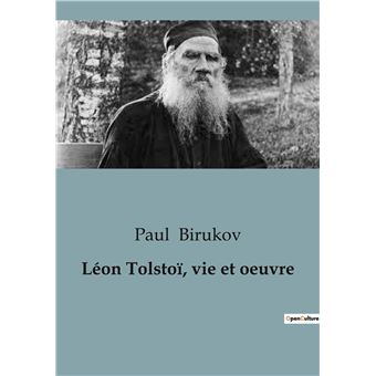 Léon Tolstoï, vie et oeuvre