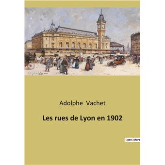 Les rues de Lyon en 1902