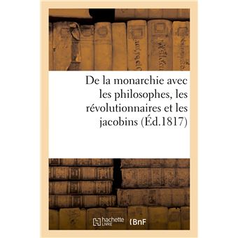 De la monarchie avec les philosophes, les révolutionnaires et les jacobins